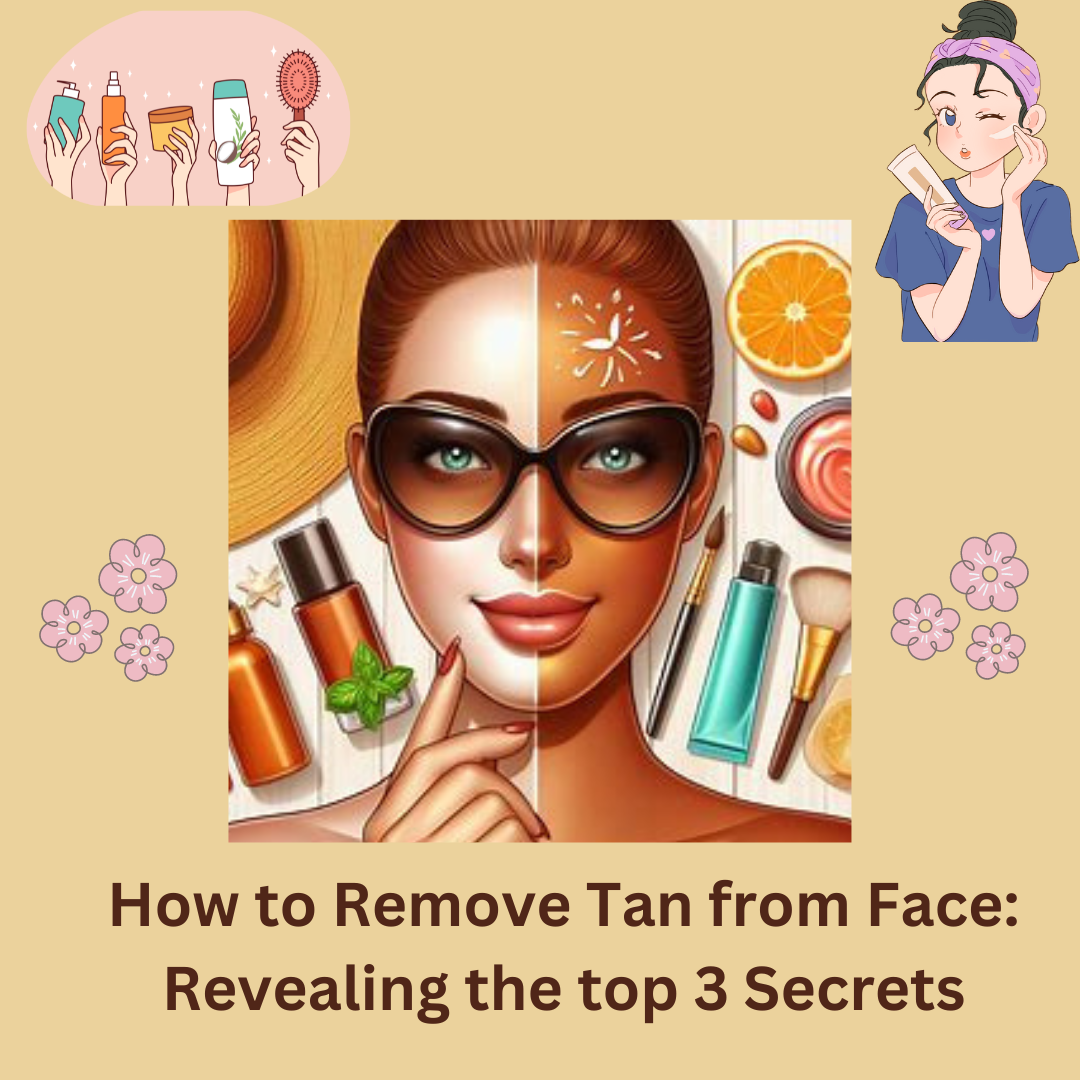 how-to-remove-tan-from-face-revaling-top-3-secrets